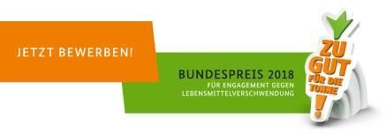 Bundesernährungsministerium startet den Zu gut für die Tonne! - Bundespreis für Engagement gegen Lebensmittelverschwendung 2018