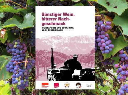 Studie zeigt massive Arbeitsrechtsverletzungen auf Weinfarmen in Südafrika / Gewerkschaftliche Rechte in Lieferkettengesetz gefordert / Cover der Studie "Günstiger Wein, bitterer Beigeschmack. Weinexporte von Südafrika nach Deutschland."