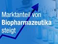 Marktanteil von Biopharmazeutika steigt