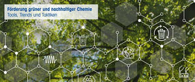 Tools, Trends & Taktiken zur Förderung nachhaltiger Chemie