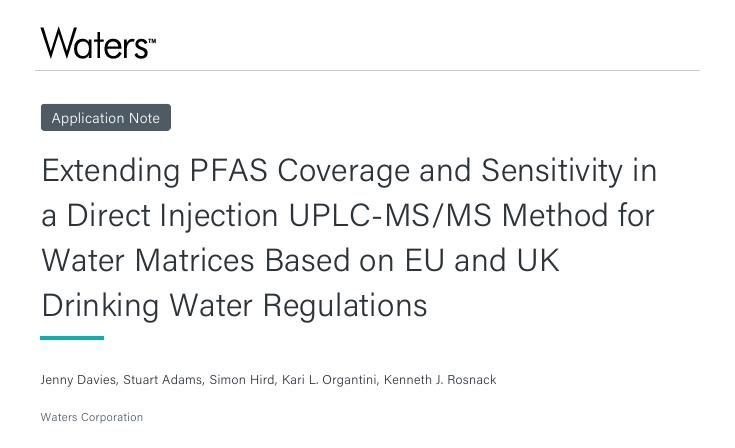 Erweiterung des Erfassungsbereichs und der Empfindlichkeit von PFAS in einer UPLC-MS/MS-Methode mit Direkteinspritzung für Wassermatrices auf der Grundlage der EU- und britischen Trinkwasserverordnungen - 