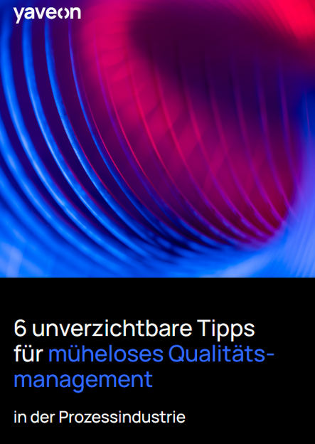 6 unverzichtbare Tipps für müheloses Qualitätsmanagement in der Prozessindustrie - Praktische Ansätze, um Qualitätsstandards einzuhalten und Regularien zuverlässig umzusetzen.